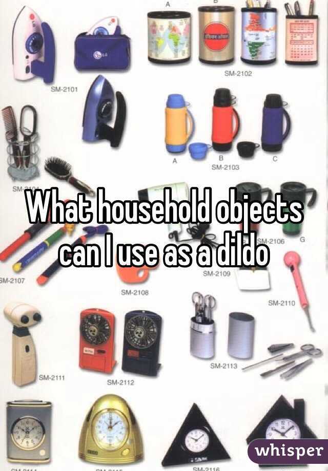 Household objects for dildos