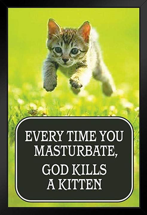 best of Masturbate a god picture Everytime kitten kill you