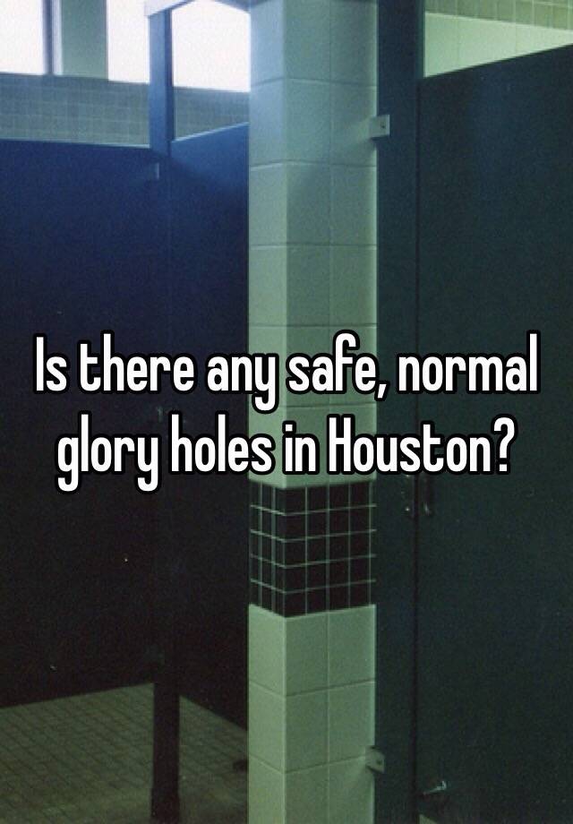 Where are there glory holes