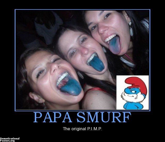 Papa smurf lick my ass bitch