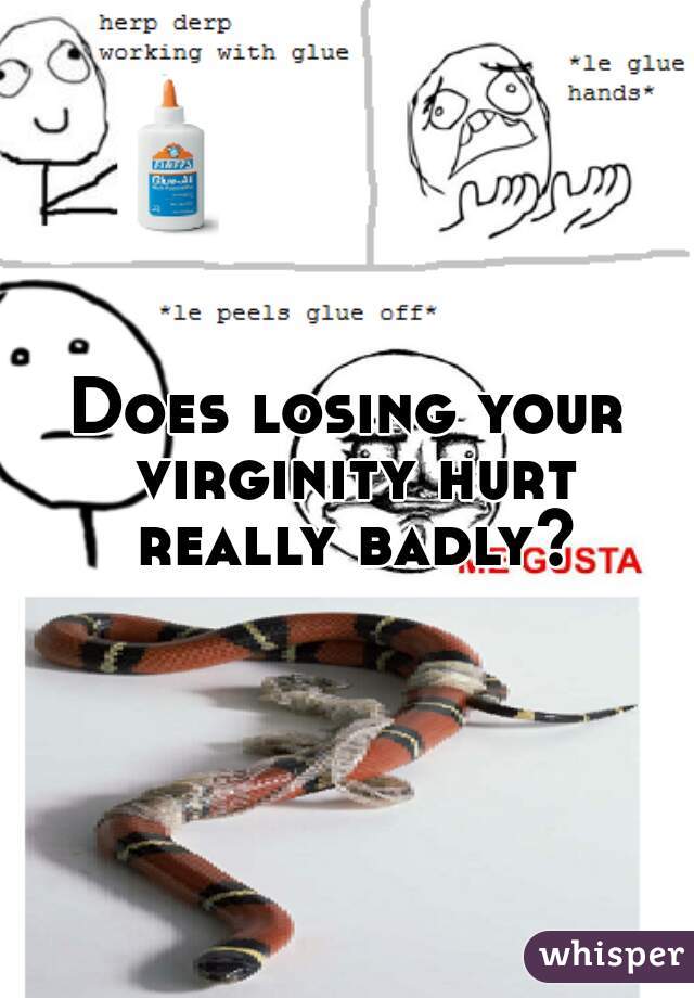 Losing your virginity hurts